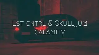 LST CNTRL & Skulljom - Calamity (Extended Release) | Extended Remix