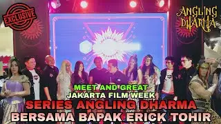 MEET AND GREAT• JAKARTA FILM WEEK• BERSAMA BAPAK MENTERI ERICK TOHIR• SERIES ANGLING DHARMA