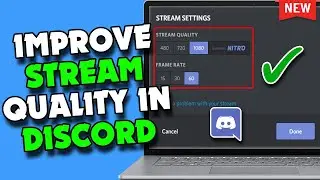 How To Improve Stream Quality In Discord [2024 UPDATED]