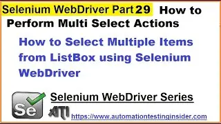 Selenium WebDriver | Part29 | How to Perform Multi Select Actions in Selenium WebDriver