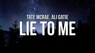 Tate McRae & Ali Gatie - lie to me (Lyrics)