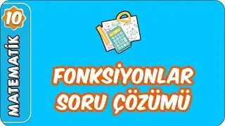 Fonksiyonlar Soru Çözümü  | 10. Sınıf Matematik