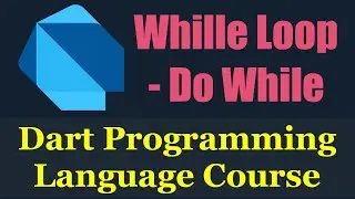 #10 Dart Programming Language : While Loop - do While & How It Works - دارت بالعربي