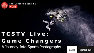 TCSTV Live: Game Changers | A Journey Into Sports Photography