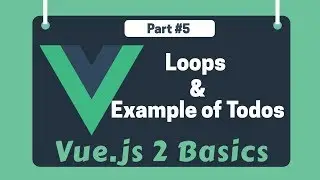 #5 - Vue Loops & An example of simple Todos | Vue 2 Basics, Beginner tutorials