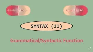 SYNTAX 11, Syntactic Function | النحو