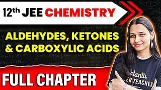 Aldehydes, Ketones and Carboxylic Acids Full Chapter | Class 12 Chemistry Ch 8 | JEE 2025 Chemistry