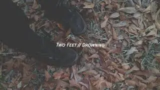 Two Feet - I Feel Like I'm Drowning // Lyrics