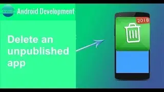 How to delete an unpublished app from the playstore for beginners 2018 YouTube
