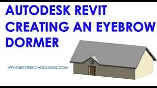 Creating an Eyebrow Dormer in Autodesk Revit