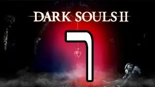 Dark Souls 2 - [7 серия - Повелители скелетов - Тактика убийства]