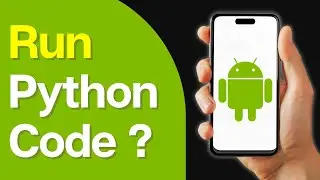 How to Run Python Code on Android