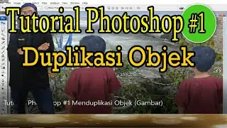 Tutorial Photoshop #1 Duplikasi (Menggandakan) Objek (Gambar)