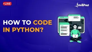 How To Code In Python | Python Tutorial For Beginners | Python Basics | Learn Python | Intellipaat