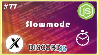 HOW TO MAKE A SLOWMODE COMMAND | DISCORD.JS | #77