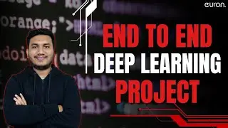 End TO End Deep Learning Project | Euron