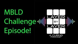 The MultiBLD Podcasting Challenge! - Layer By Layer Ep. 30 (Ft. Graham Siggins & Mark Boyanowski)