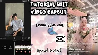 TUTORIAL EDIT VIDEO CAPCUT TREND SYNC EDIT