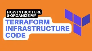 How I structure my Terraform Infrastructure  Code