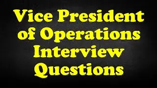 Vice President of Operations Interview Questions