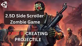 How to create 2.5D Side Scroller Zombie game in UNITY- [PART 9] Projectile