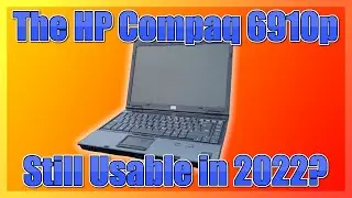 Can you GAME on a 14 year old laptop? - A review of the HP Compaq 6910p