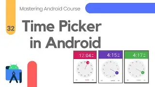 Time Picker in Android Studio - Mastering Android Course #32