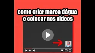 COMO CRIAR E COLOCAR MARCA  DÁGUA NOS VIDEOS!!!