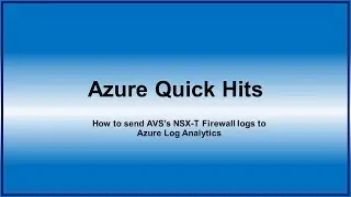 Sending NSX T Firewall Logs To An Azure Log Analytics Workspace