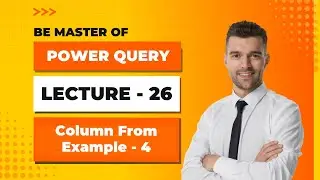 Power Query - Lecture - 26 - Column From Example - 4