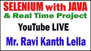 SELENIUM with JAVA tutorials  by Mr. Ravi Kanth Lella Sir