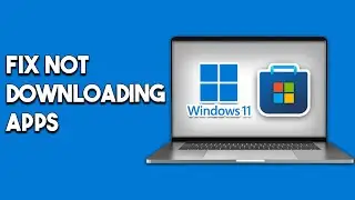 How to Fix Microsoft Store Not Downloading Apps