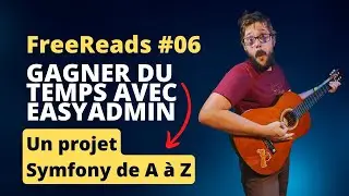 Gagner du temps avec EasyAdmin - Un projet Symfony de A à Z - FreeReads #06