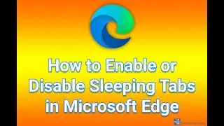 How to Enable or Disable Sleeping Tabs in Microsoft Edge