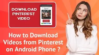 How to Download Videos from Pinterest on Android ? | Step-by-Step Guide