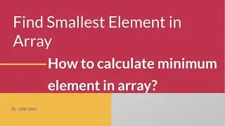 Find Minimum ( Smallest )values in an Array | Find Smallest Element in Array