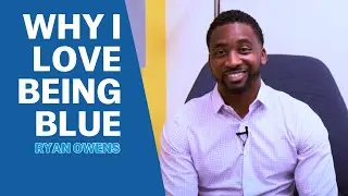 Ryan Owens "Why I Love Being Blue" | A Career Story