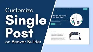 How to Create Custom Single Post Templates in WordPress using Beaver Builder 