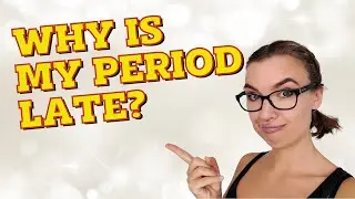 Why is my period late? Most common reasons