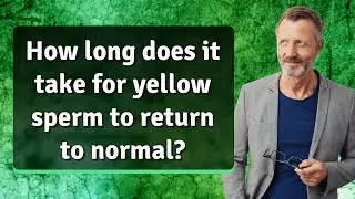 How long does it take for yellow sperm to return to normal?