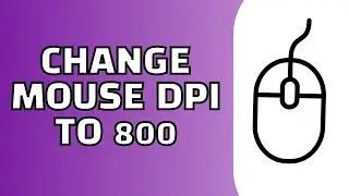 How to Change Mouse DPI to 800 (Quick and Easy)