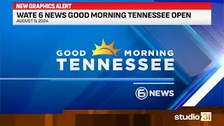 WATE 6 News Good Morning Tennessee Open, 8/9/2024 (New Graphics)