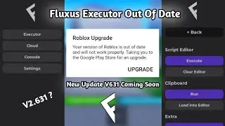 Fluxus Executor Out Of Date | Fluxus New Update V631 Coming Soon ? (News)