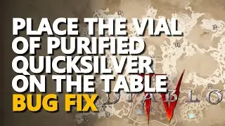 Place the vial of Purified Quicksilver on the Table Diablo 4 Bug Fix