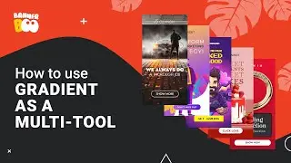 How to use gradient as a multi-tool in BannerBoo