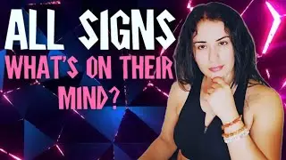 ALL Signs - Let's See What's on Their Mind