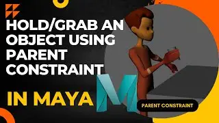 MAYA RIGGING | Hold/Grab an object in Maya using PARENT CONSTRAINT in HINDI