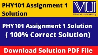 phy101 assignment 1 solution 2023 || Download File in  PDF