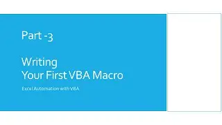 Automation - Part -3 - Writing Your First VBA Macro