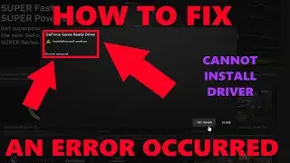 How to fix An error Occurred, NVIDIA GeForce Game Ready Driver